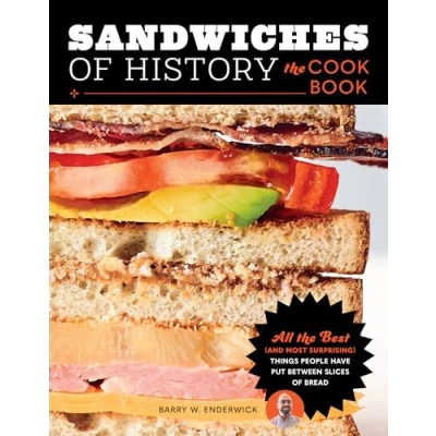 Bild av Sandwiches of History: the Cookbook: All Best (and Most Surprising) Things People Have Put Between Slices Bread
