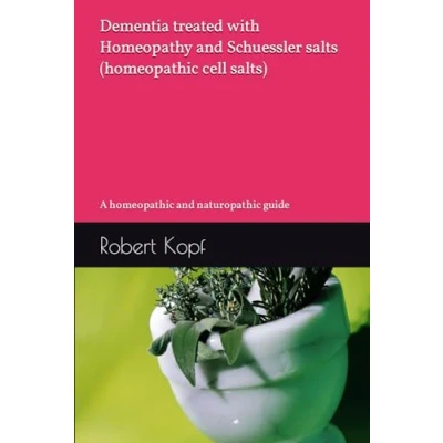 Bild av Dementia treated with Homeopathy and Schuessler salts (homeopathic cell salts): A homeopathic naturopathic guide