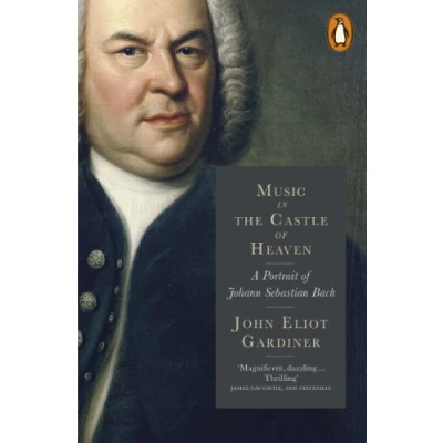 Bild av Music in the Castle of Heaven: A Portrait Johann Sebastian Bach
