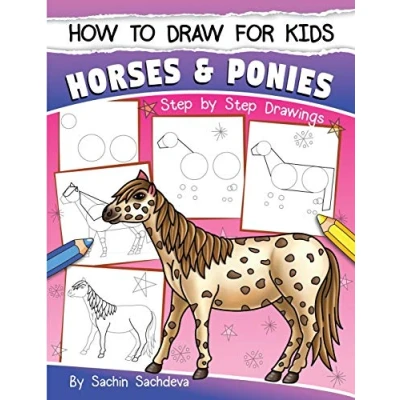 Bild av How to Draw for Kids (Horses &amp; Ponies): An Easy STEP BY Guide Drawing different breeds of Horses and Ponies like Appaloosa, Arabian, Dales ... Icelandic Horse many more (Ages 6 12)