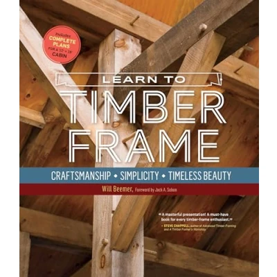 Bild av Learn to Timber Frame: Craftsmanship, Simplicity, Timeless Beauty