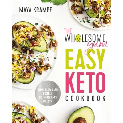 Bild av The Wholesome Yum Easy Keto Cookbook: 100 Simple Low Carb Recipes. 10 Ingredients or Less