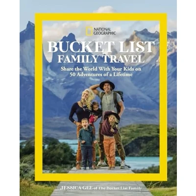Bild av National Geographic Bucket List Family Travel: Share the World With Your Kids on 50 Adventures of a Lifetime