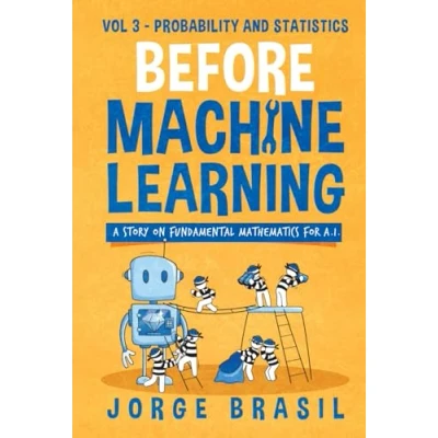 Bild av Before Machine Learning Volume 3 Probability and Statistics for A.I: The fundamental mathematics Data Science Artificial Intelligence