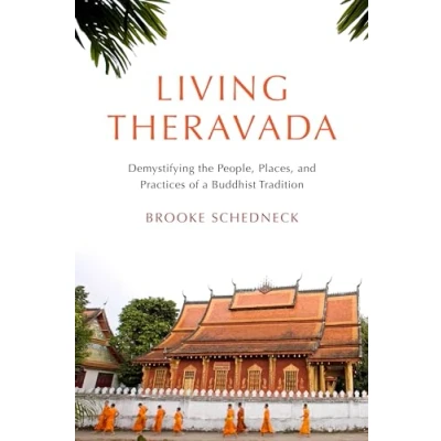 Bild av Living Theravada: Demystifying the People, Places, and Practices of a Buddhist Tradition