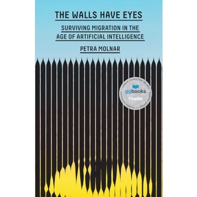 Bild av the Walls Have Eyes: Surviving Migration in Age of Artificial Intelligence
