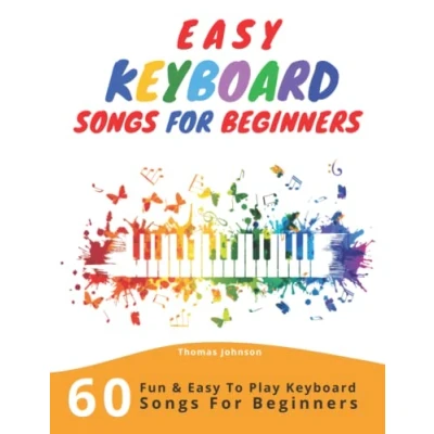 Bild av Easy Keyboard Songs For Beginners: 60 Fun &amp; To Play Beginners (Easy Sheet Music Beginners)