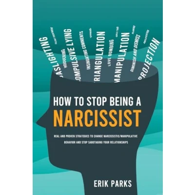 Bild av How to Stop Being a Narcissist: Real and Proven Strategies Change Narcissistic / Manipulative Behavior Sabotaging Your Relationships