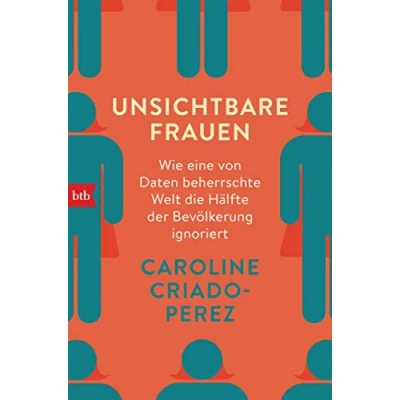 Bild av Unsichtbare Frauen: Wie eine von Daten beherrschte Welt die Hälfte der Bevölkerung ignoriert