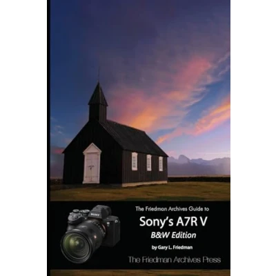 Bild av The Friedman Archives Guide to Sony&#039;s A7R V (B&amp;W Edition)