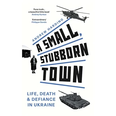 Bild av A Small, Stubborn Town: Life, death and defiance in Ukraine As heard on BBC Radio 4