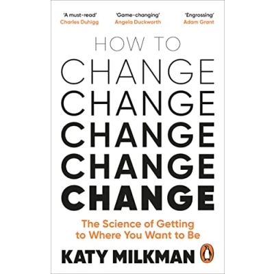 Bild av How to Change: The Science of Getting from Where You Are Want Be