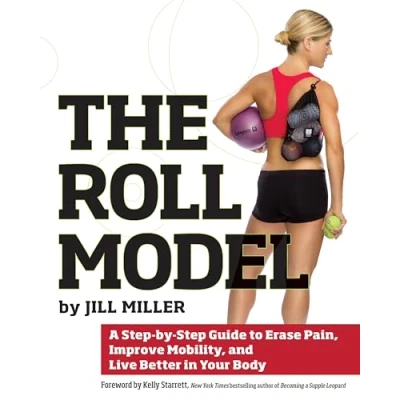 Bild av Roll Model: A Step by Guide to Erase Pain, Improve Mobility, and Live Better in Your Bo dy