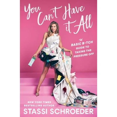 Bild av You Can&#039;t Have It All: the Basic B*tch Guide to Taking Pressure Off