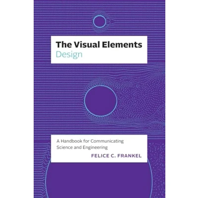 Bild av The Visual Elements―Design: A Handbook for Communicating Science and Engineering