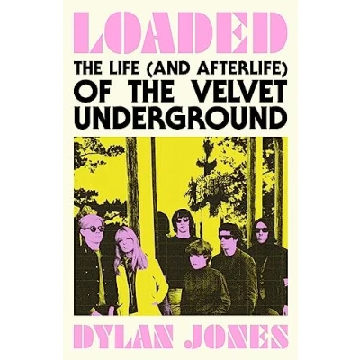 Bild av Loaded: The Life (and Afterlife) of Velvet Underground