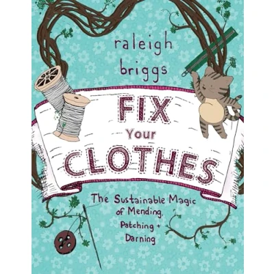 Bild av Fix Your Clothes: The Sustainable Magic of Mending, Patching, and Darning