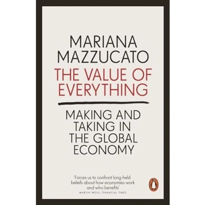 Bild av the Value of Everything: Making and Taking in Global Economy