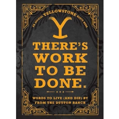 Bild av There&#039;s Work to Be Done. (An Official Yellowstone Quote Book): Words Live (and Die) By from the Dutton Ranch