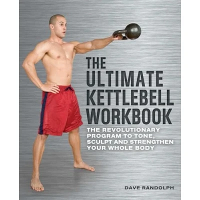 Bild av The Ultimate Kettlebells Workbook: Revolutionary Program to Tone, Sculpt and Strengthen Your Whole Body