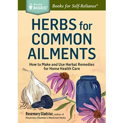 Bild av Herbs for Common Ailments: How to Make and Use Herbal Remedies Home Health Care. A Storey BASICS® Title