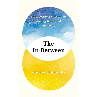 Bild av THE In Between: Unforgettable Encounters During Life&#039;s Final Moments NEW YORK TIMES BESTSELLER
