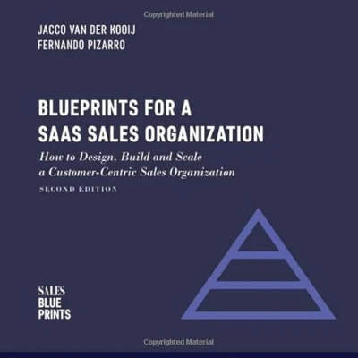 Bild av Blueprints for a SaaS Sales Organization: How to Design, Build and Scale Customer Centric Organization