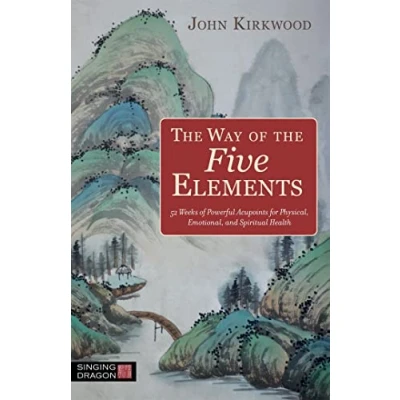 Bild av the Way of Five Elements: 52 Weeks Powerful Acupoints for Physical, Emotional, and Spiritual Health