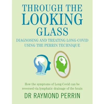 Bild av Through the Looking Glass: Diagnosing and Treating Long Covid using Perrin Technique: How symptoms of can be reverse via lymphatic drainage brain