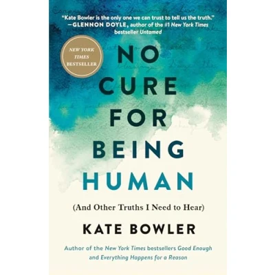 Bild av No Cure for Being Human: (And Other Truths I Need to Hear)