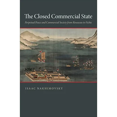 Bild av The Closed Commercial State: Perpetual Peace and Society from Rousseau to Fichte