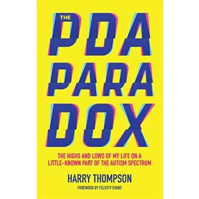Bild av the PDA Paradox: Highs and Lows of My Life on a Little Known Part Autism Spectrum