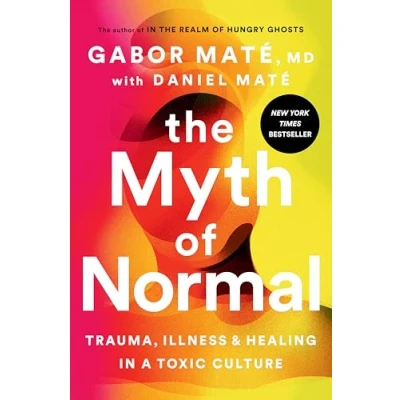 Bild av The Myth of Normal: Trauma, Illness, and Healing in a Toxic Culture