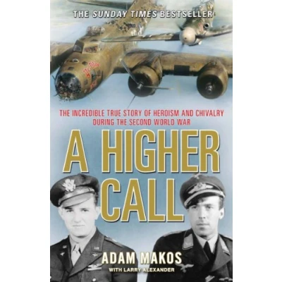 Bild av A Higher Call: the Incredible True Story of Heroism and Chivalry during Second World War