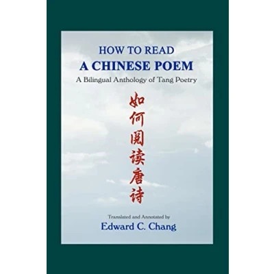 Bild av How to Read A Chinese Poem: Bilingual Anthology of Tang Poetry