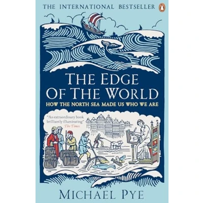 Bild av the Edge of World: How North Sea Made Us Who We Are
