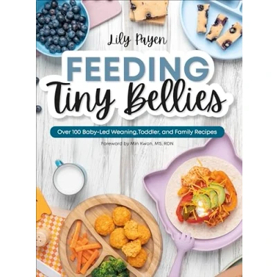 Bild av Feeding Tiny Bellies: Over 100 Baby Led Weaning, Toddler, and Family Recipes: A Cookbook