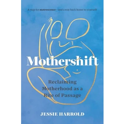 Bild av Mothershift: Reclaiming Motherhood as a Rite of Passage