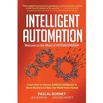 Bild av Intelligent Automation: WELCOME TO The WORLD OF Hyperautomation: Learn How Harness Artificial Intelligence Boost Business &amp; Make Our More Human: HYPERAUTOMATION