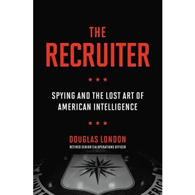 Bild av the Recruiter: Spying and Lost Art of American Intelligence