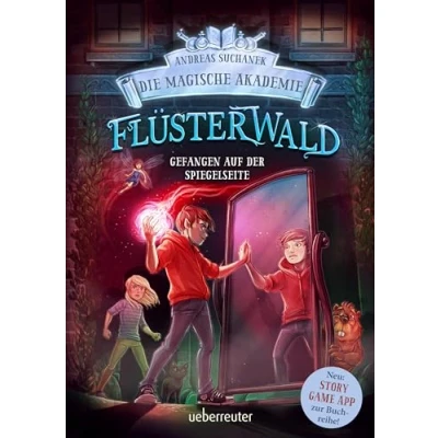 Bild av Flüsterwald die magische Akademie. Gefangen auf der Spiegelseite: Spiegelseite. Neue Abenteuer für Zauberschüler Lukas und ... ab 9 Jahren (Flüsterwald, Bd. III 3)
