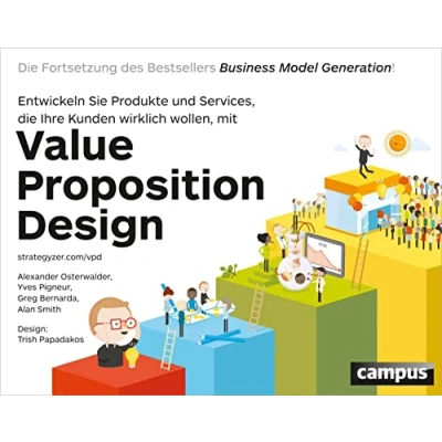 Bild av Value Proposition Design: Entwickeln Sie Produkte und Services, Die Ihre Kunden wirklich wollen. Fortsetzung des Bestsellers Business Model Generation!