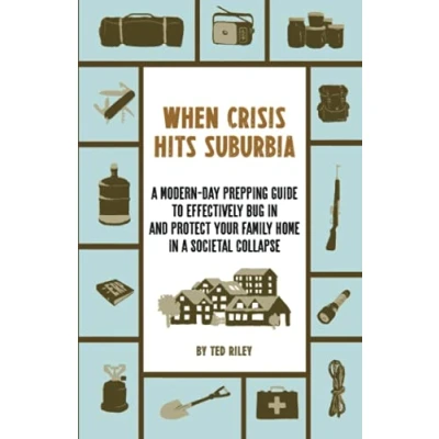 Bild av When Crisis Hits Suburbia: a Modern Day Prepping Guide to Effectively Bug in and Protect Your Family Home Societal Collapse
