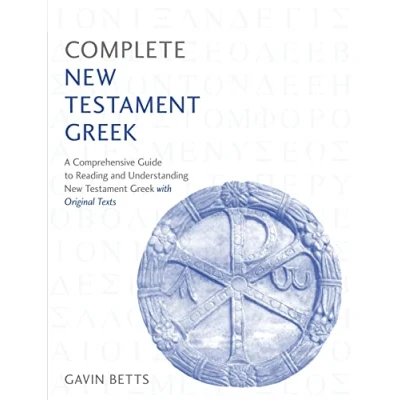 Bild av Complete New Testament Greek: A Comprehensive Guide to Reading and Understanding Greek with Original Texts