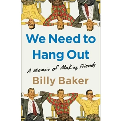 Bild av We Need to Hang Out: A Memoir of Making Friends