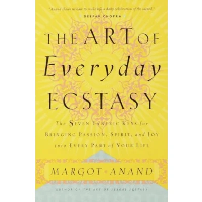 Bild av The Art of Everyday Ecstasy: Seven Tantric Keys for Bringing Passion, Spirit, and Joy into Every Part Your Life