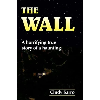 Bild av The Wall: a horrifying true story of haunting