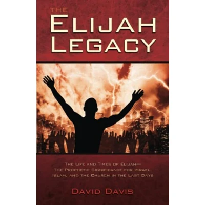 Bild av the Elijah Legacy: Life and Times of Elijah, Prophetic Significance for Israel, Islam, Church in Last Days