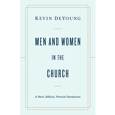 Bild av Men and Women in the Church: A Short, Biblical, Practical Introduction