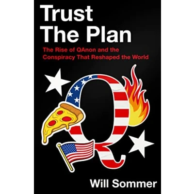Bild av Trust the Plan: Rise of QAnon and Conspiracy That Reshaped World